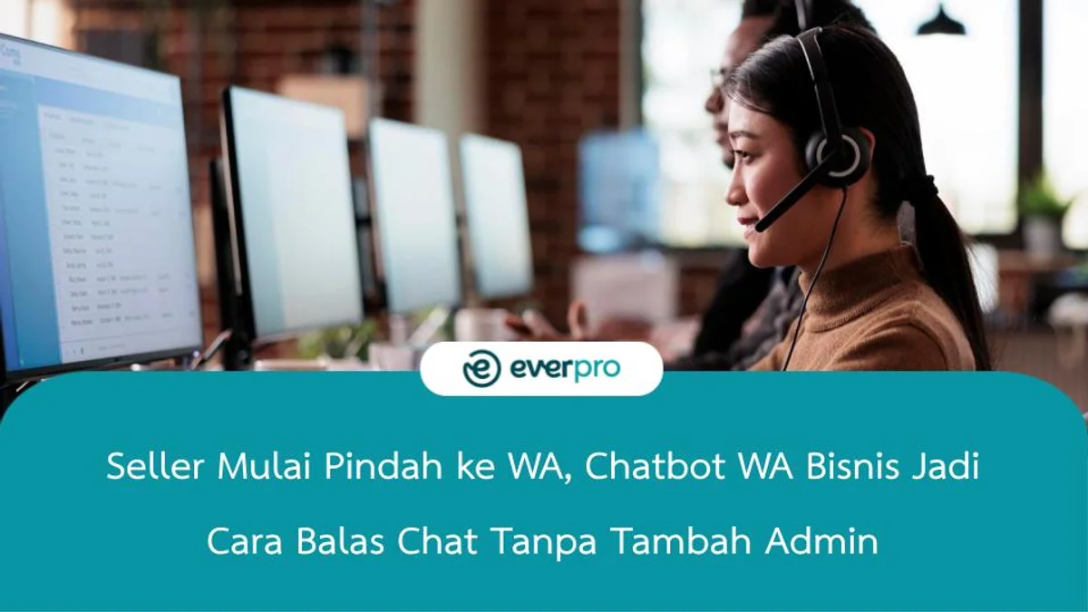 Seller Mulai Pindah ke WA, Chatbot WA Bisnis Jadi Cara Balas Chat Tanpa Tambah Admin