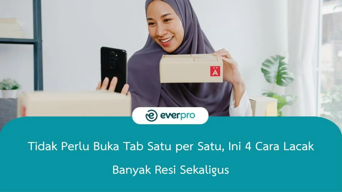 Tidak Perlu Buka Tab Satu per Satu, Ini 4 Cara Lacak Banyak Resi Sekaligus