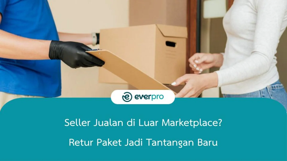 Seller Jualan di Luar Marketplace? Retur Paket Jadi Tantangan Baru